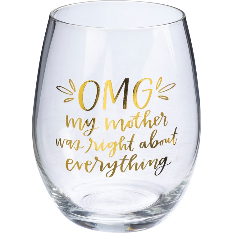 OMG My Mother Was Right Wine Glass - Glass