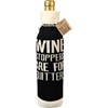 Wine Stoppers Are For Quitters Bottle Sock - Cotton, Nylon, Spandex