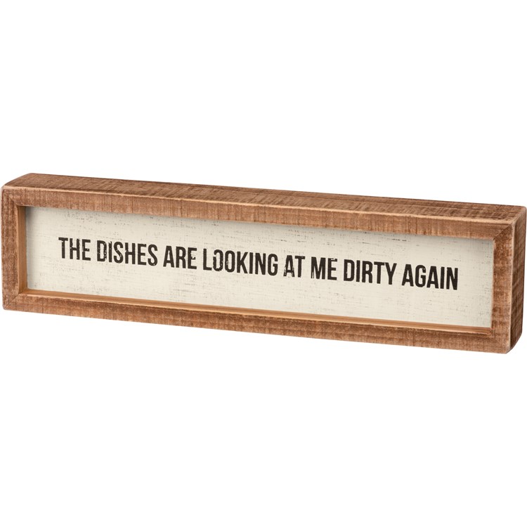 Dishes Looking At Me Dirty Again Inset Box Sign - Wood