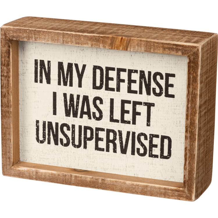 I Was Left Unsupervised Inset Box Sign - Wood