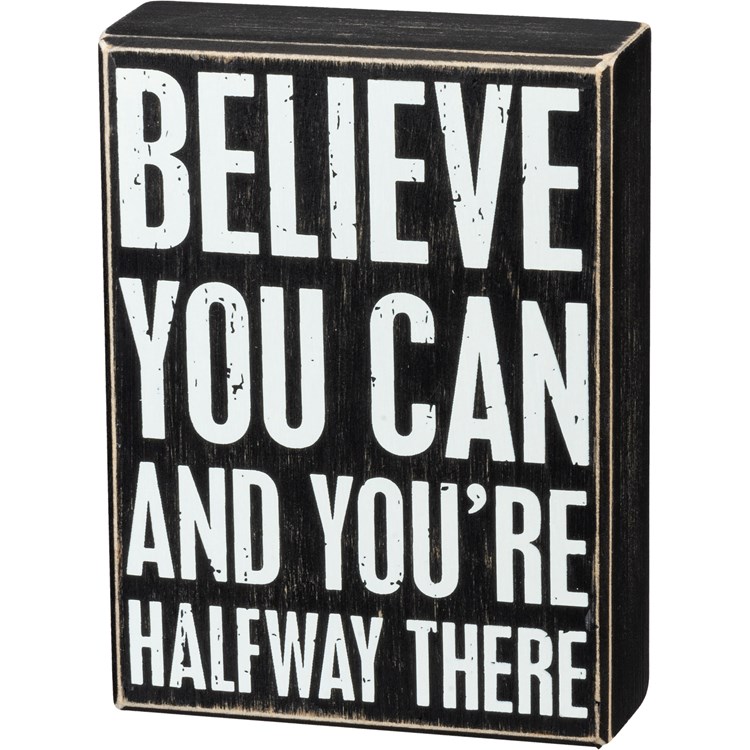 Believe You Can You're Halfway There Box Sign - Wood