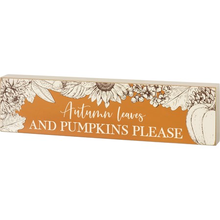 Block Sign - Autumn Leaves And Pumpkins Please - 12" x 3" x 1" - Wood