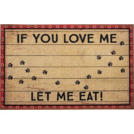 Pet Mat Sm - If You Love Me Let Me Eat - 19" x 12" - Polyester, PVC skid-resistant backing