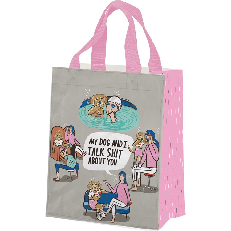 Daily Tote - My Dog And I Talk About You - 8.75" x 10.25" x 4.75" - Post-Consumer Material, Nylon