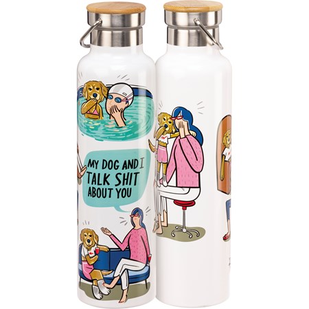 Insulated Bottle - My Dog And I Talk About You - 25 oz., 2.75" Diameter x 11.25" - Stainless Steel, Bamboo