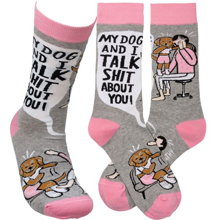 My Dog And I Talk About You Socks - Cotton, Nylon, Spandex