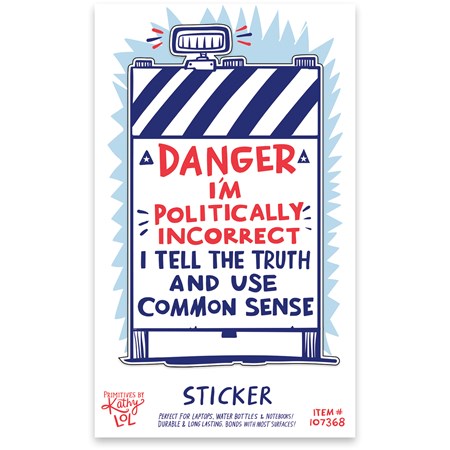 Sticker - Danger I'm Politically Incorrect - 2.50" x 4", Card: 3" x 5" - Viynl, Paper