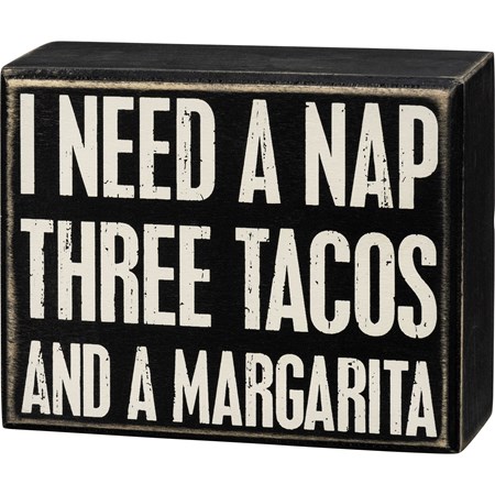 Box Sign - I Need A Nap Three Tacos A Margarita - 5" x 4" x 1.75" - Wood