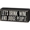 Let's Drink Wine And Judge People Box Sign - Wood