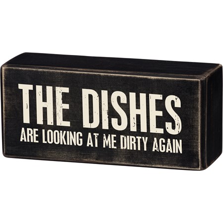 Box Sign - Dishes Are Looking At Me Dirty Again - 5" x 2.25" x 1.75" - Wood