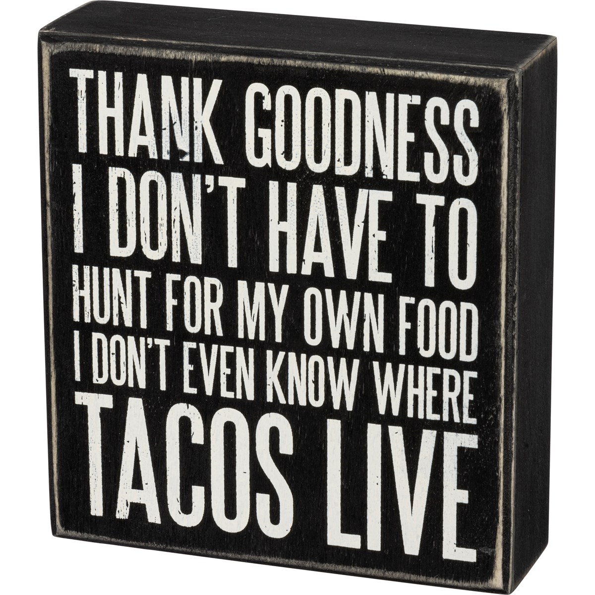 I Don't Even Know Where Tacos Live Box Sign - Wood