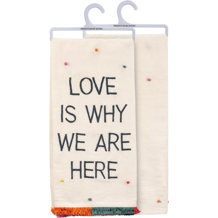 Love Is Why We Are Here Kitchen Towel - Cotton
