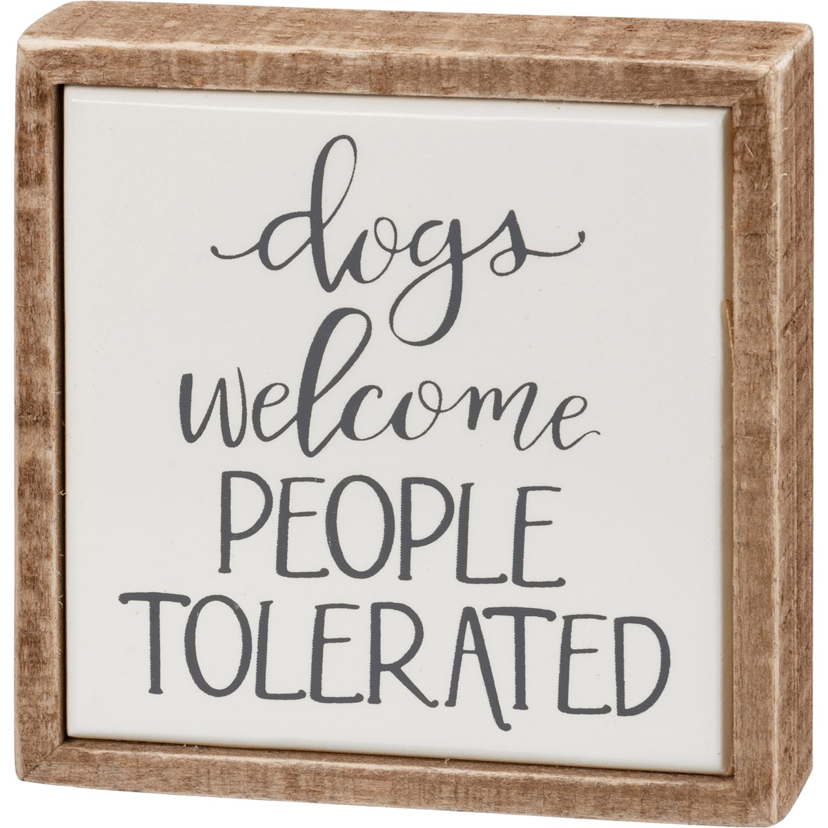 Dogs Welcome People Tolerated Box Sign Mini - Wood
