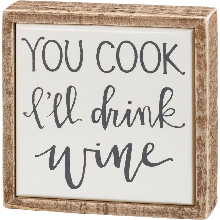 Box Sign Mini - You Cook I'll Drink Wine - 4" x 4" x 1" - Wood