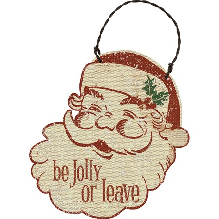 Ornament - Santa - Be Jolly Or Leave - 3.75" x 4" x 0.25" - Wood, Paper, Wire, Mica