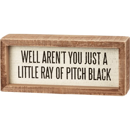 Inset Box Sign - Just A Little Ray Of Pitch Black - 7" x 3" x 1.75" - Wood
