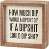 Inset Box Sign - How Much Dip - 5" x 5" x 1.75" - Wood