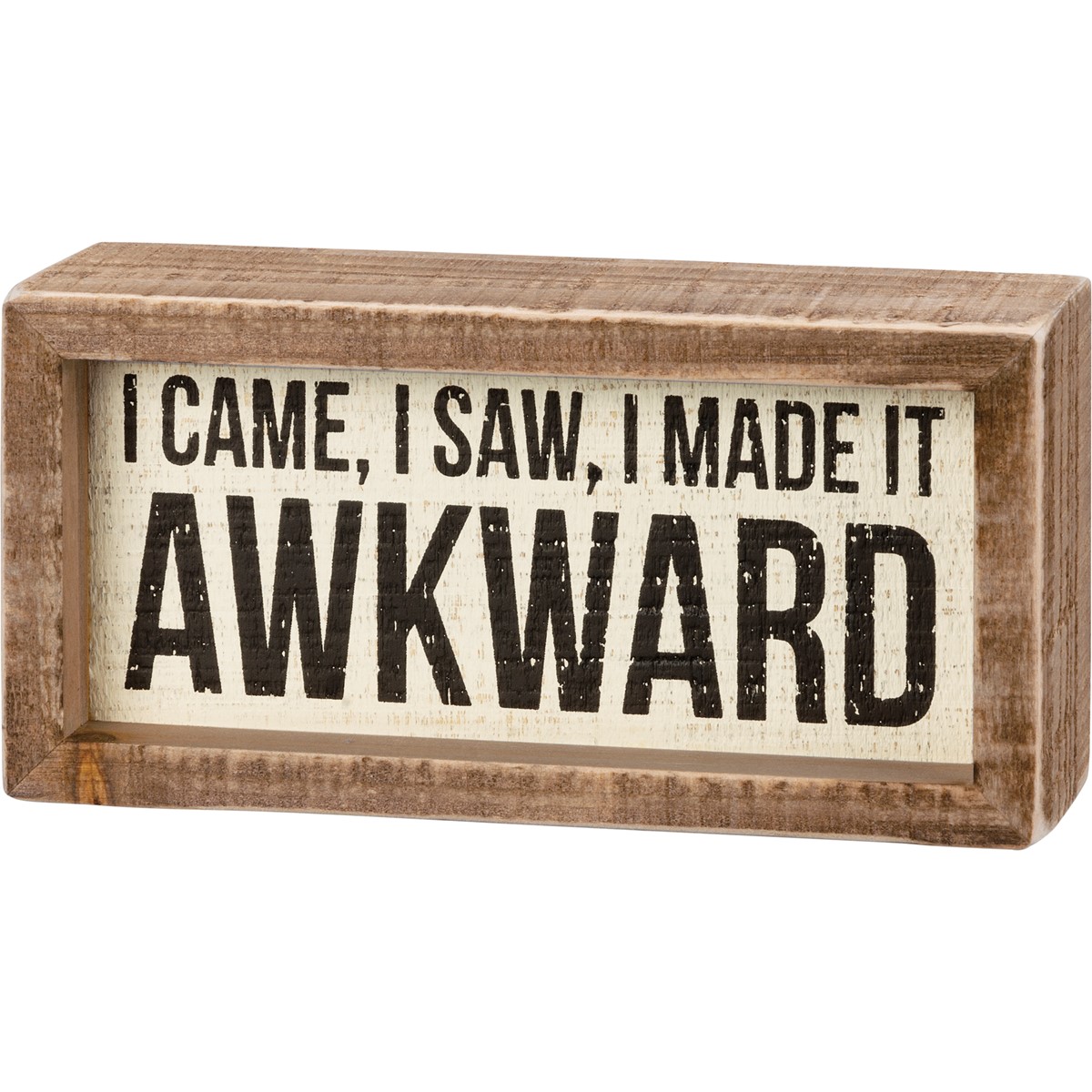 I Came I Saw I Made It Awkward Inset Box Sign - Wood