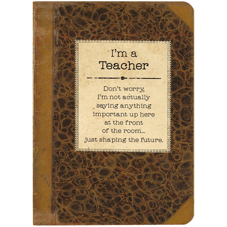 Journal - I'm A Teacher - 5.25" x 7.25" x 0.75" - Paper
