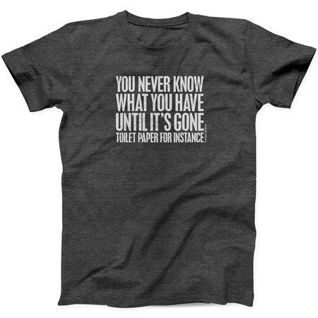Never Know What You Have Large T-Shirt - Polyester, Cotton