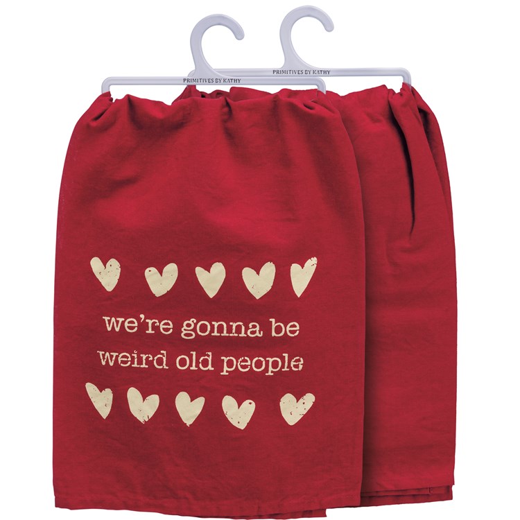 We're Gonna Be Weird Old People Kitchen Towel - Cotton