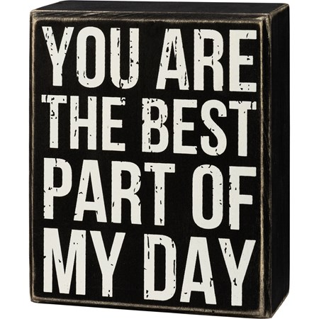 Box Sign - You Are The Best Part Of My Day - 4.25" x 5.25" x 1.75" - Wood