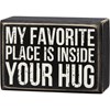 Box Sign - My Favorite Place Is Inside Your Hug - 4" x 2.75" x 1.75" - Wood
