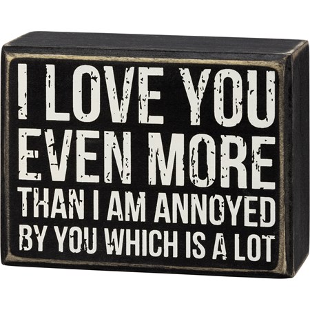 Box Sign - I Love You Even More - 4.25" x 3.25" x 1.75" - Wood
