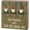 The Gnomes And I Talk About You Box Sign - Wood, Paper
