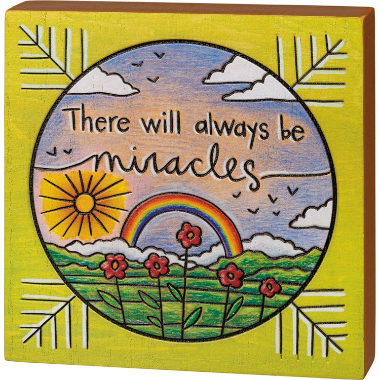 Block Sign - There Will Always Be Miracles - 6" x 6" x 1" - Wood