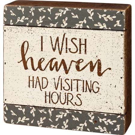 Slat Box Sign - I Wish Heaven Had Visiting Hours - 6" x 6" x 1.75" - Wood