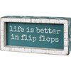 Life Is Better In Flip Flops Inset Box Sign - Wood