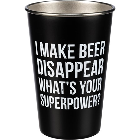 Pint - I Make Beer Disappear - 16 oz., 3.50" Diameter x 4.75" - Stainless Steel