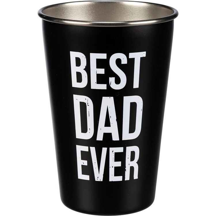 Pint - Best Dad Ever - 16 oz., 3.50" Diameter x 4.75" - Stainless Steel