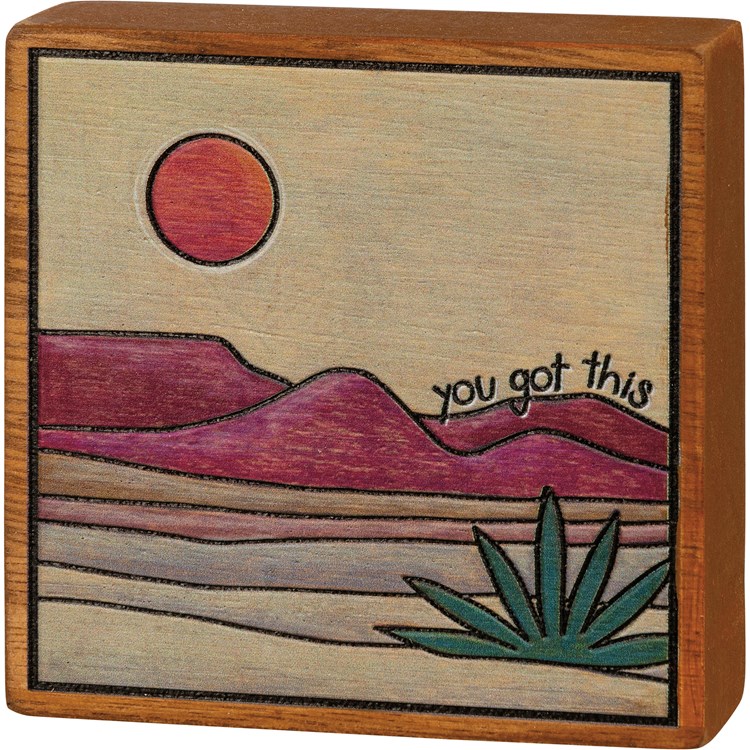 You Got This Desert Block Sign - Wood