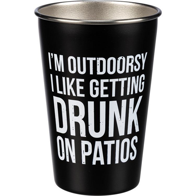 I'm Outdoorsy Like Getting Drunk On Patios Pint - Stainless Steel