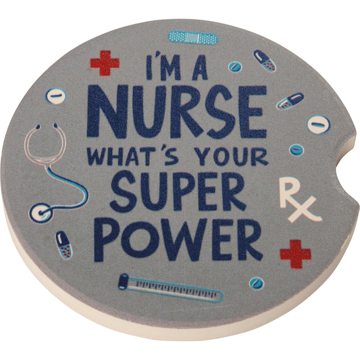 Car Coasters - I'm A Nurse What's Your Super Power - 2.50" Diameter x 0.25" - Stone, Cork