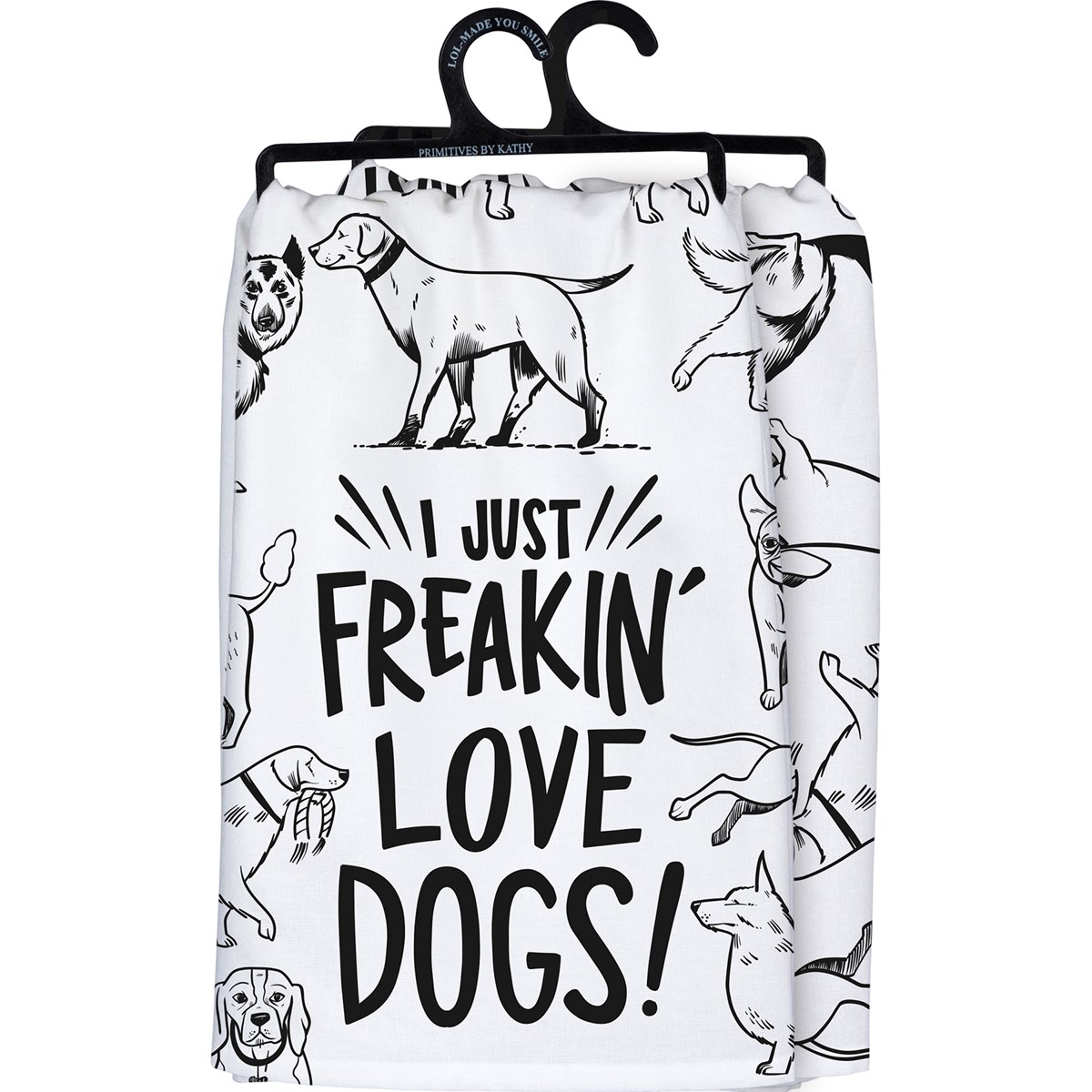 I Just Freakin' Love Dogs Kitchen Towel - Cotton