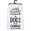 The Dogs Are In Charge Kitchen Towel - Cotton