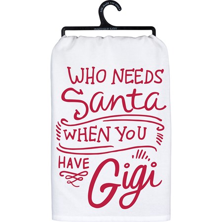 Kitchen Towel - Who Needs Santa When You Have Gigi - 28" x 28" - Cotton