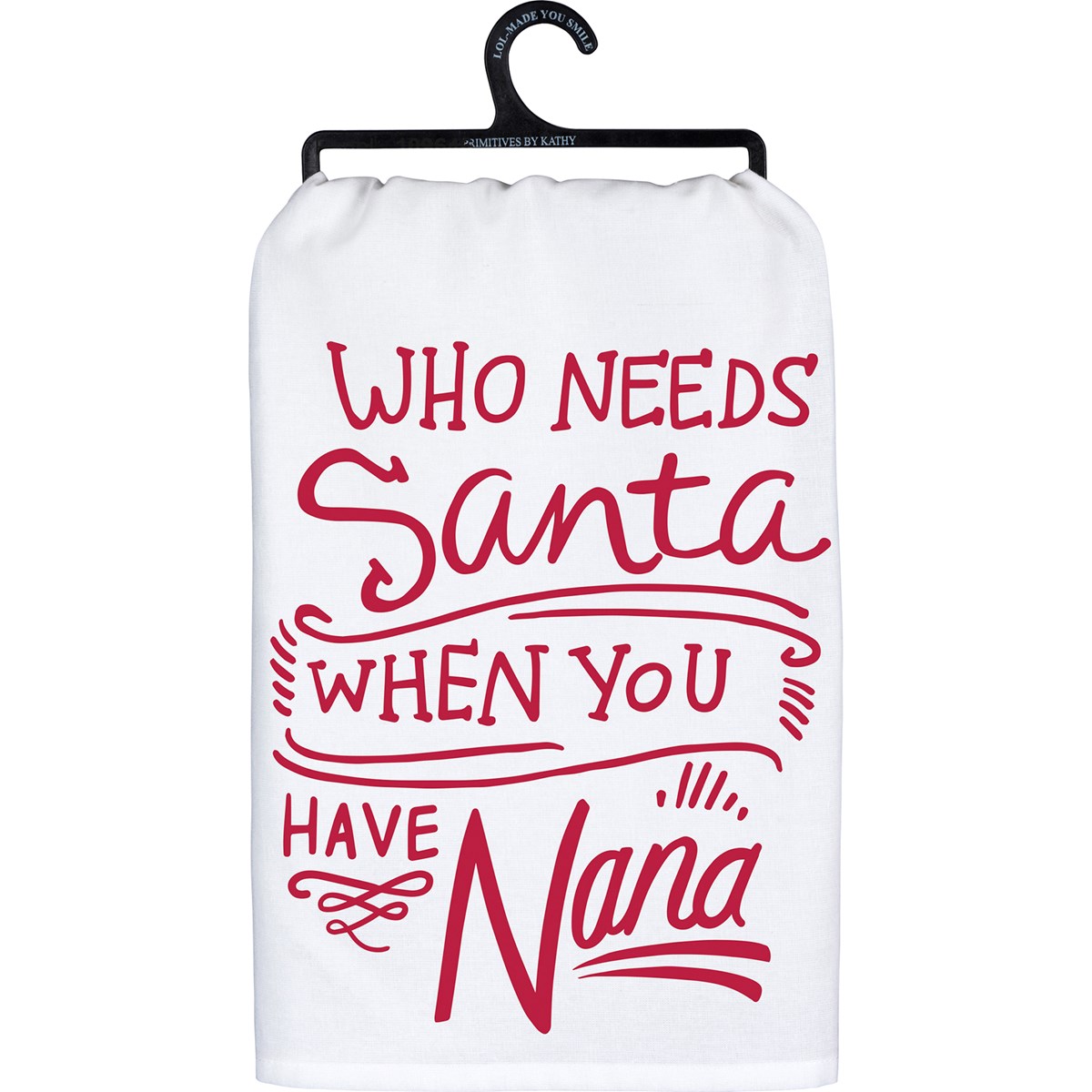 Who Needs Santa When You Have Nana Kitchen Towel - Cotton