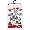 We Believe In Nana Claus Kitchen Towel - Cotton