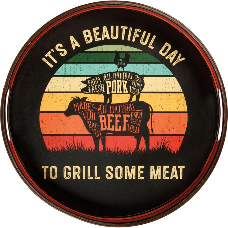 Tray - It's A Beautiful Day To Grill Some Meat - 12.50" Diameter x 2" - Metal, Paper