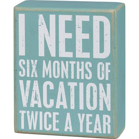 Box Sign - Six Months Of Vacation Twice A Year - 4" x 5" x 1.75" - Wood