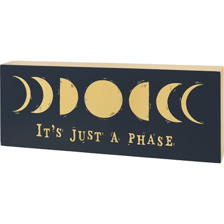 Box Sign - It's Just A Phase - 15" x 6" x 1.75" - Wood