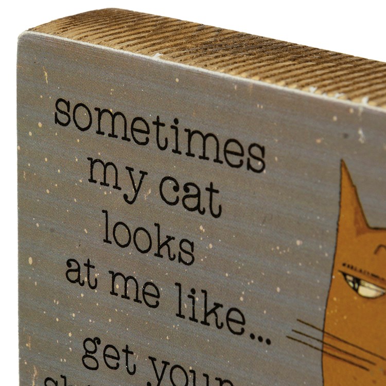 Sometimes My Cat Looks At Me Like Block Sign - Wood, Paper