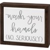 Wash Your Hands (No Seriously) Box Sign Mini - Wood