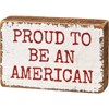 Block Sign - Proud To Be An American - 3" x 2" x 1" - Wood