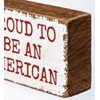 Proud To Be An American Block Sign - Wood