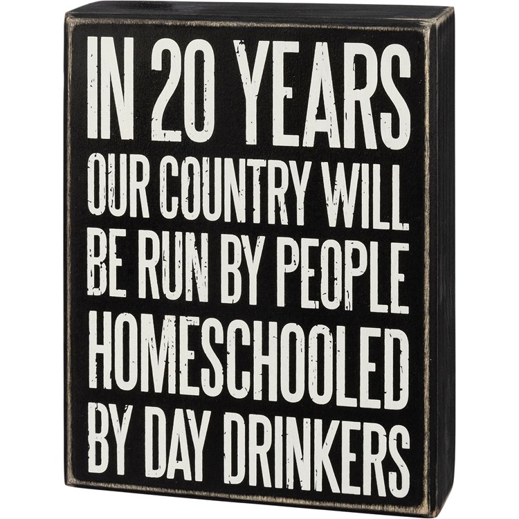 Homeschooled By Day Drinkers Box Sign - Wood